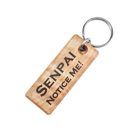 Senpai Notice Me Wood Keychain